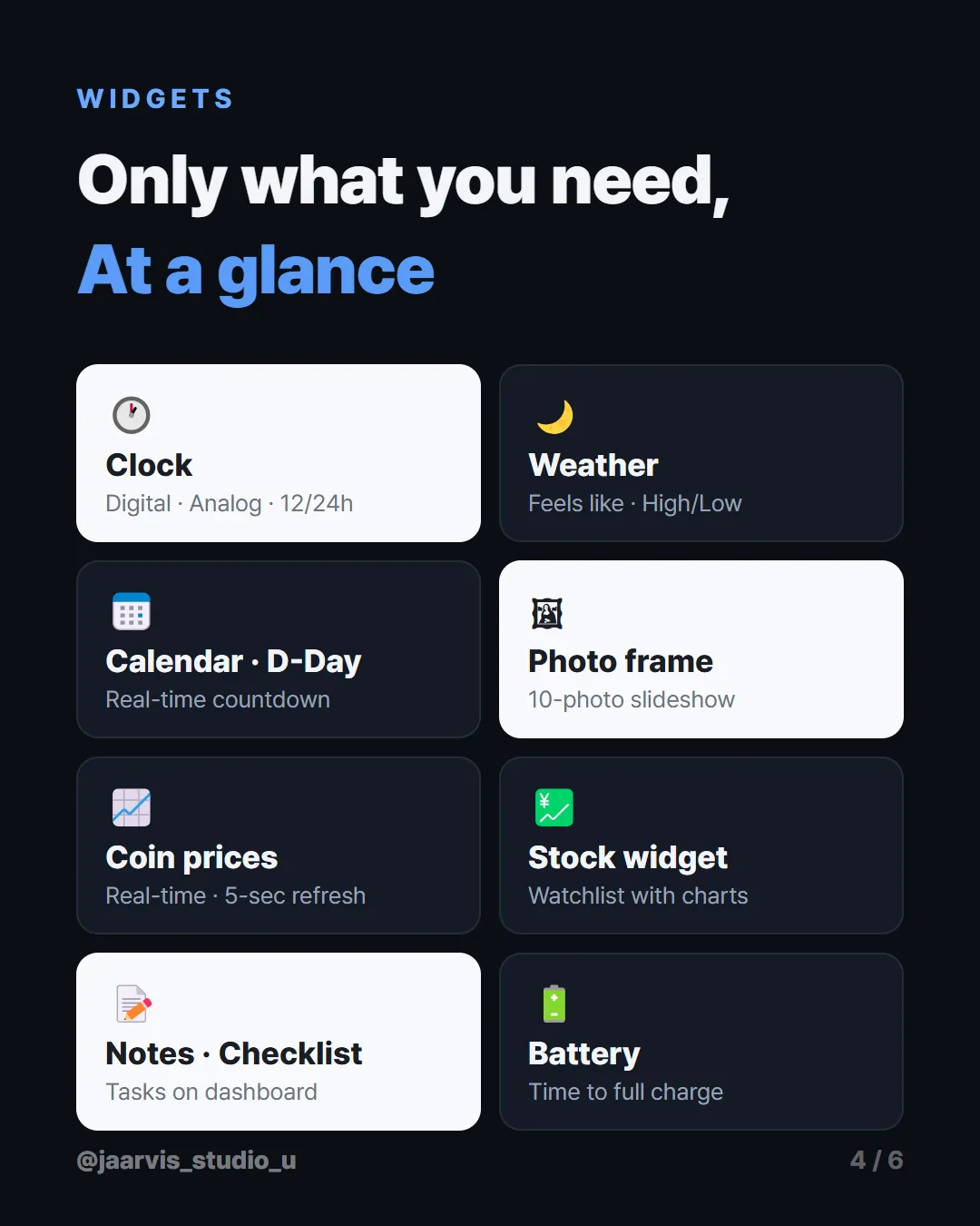 Widgets — only what you need, at a glance